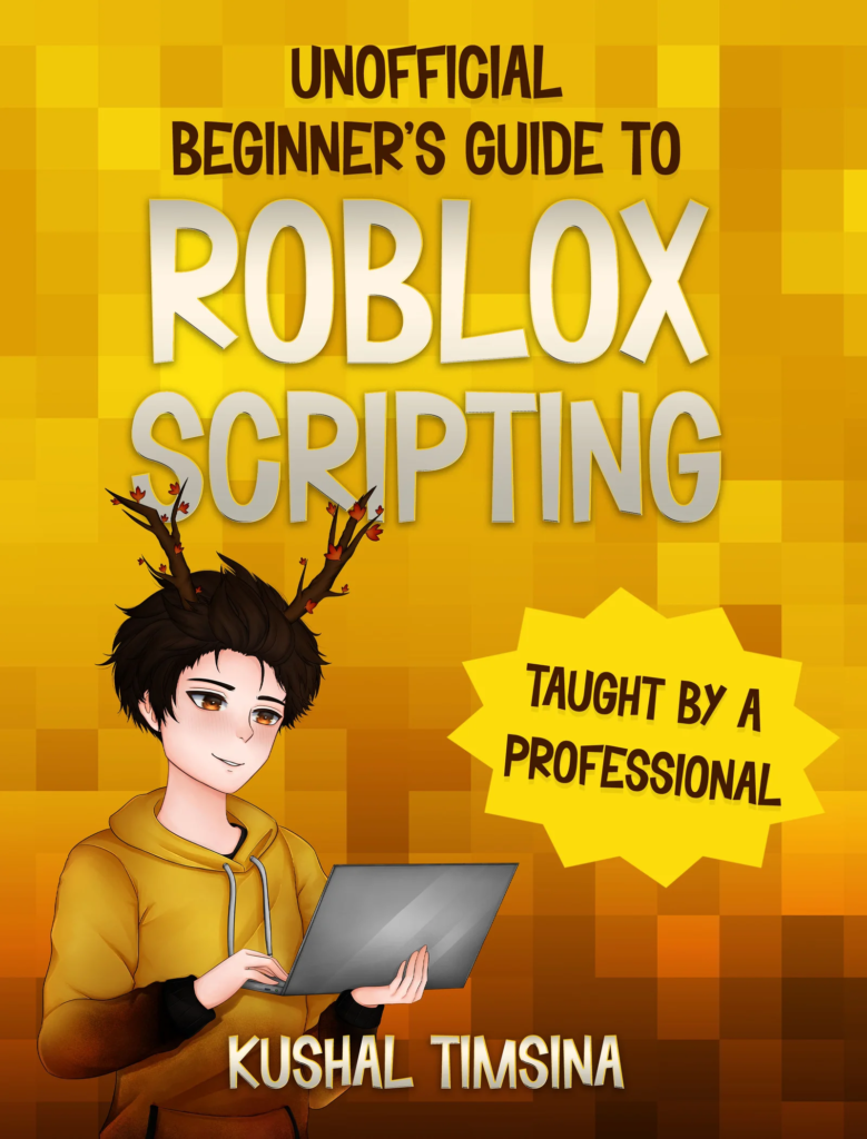 Beginner's Guide to Roblox Scripting book. Reading this is the first step on how to make millions of robux in 2025.